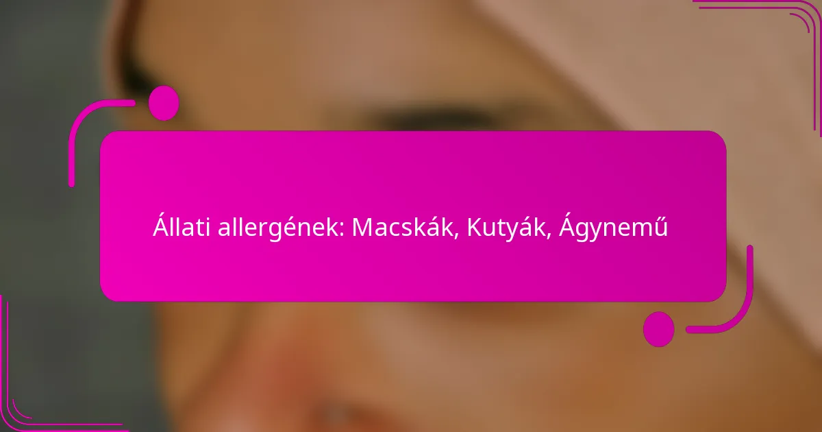 Állati allergének: Macskák, Kutyák, Ágynemű