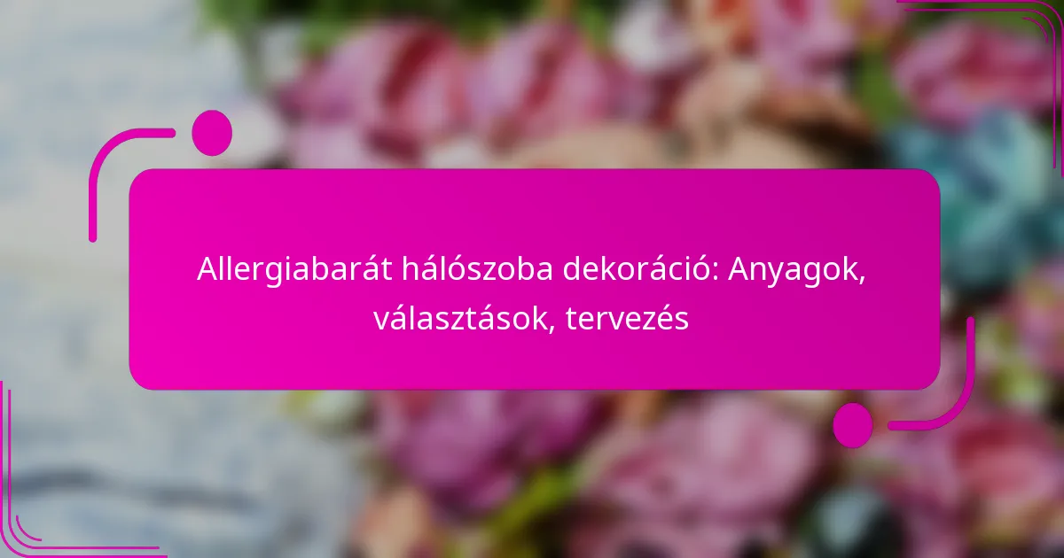 Allergiabarát hálószoba dekoráció: Anyagok, választások, tervezés