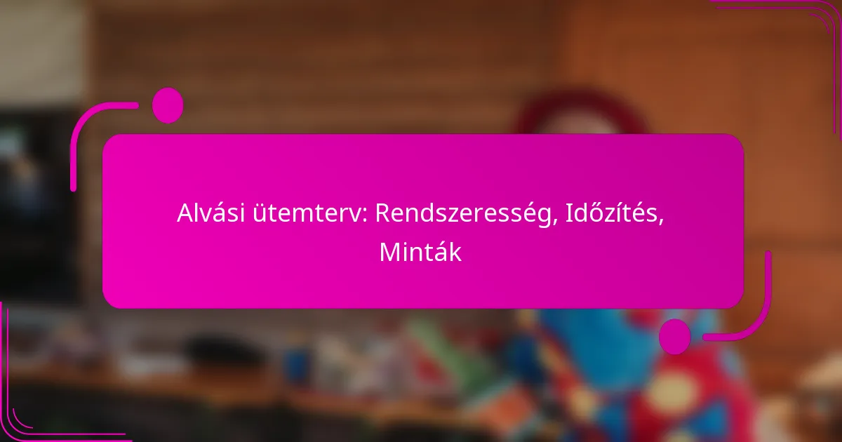 Alvási ütemterv: Rendszeresség, Időzítés, Minták