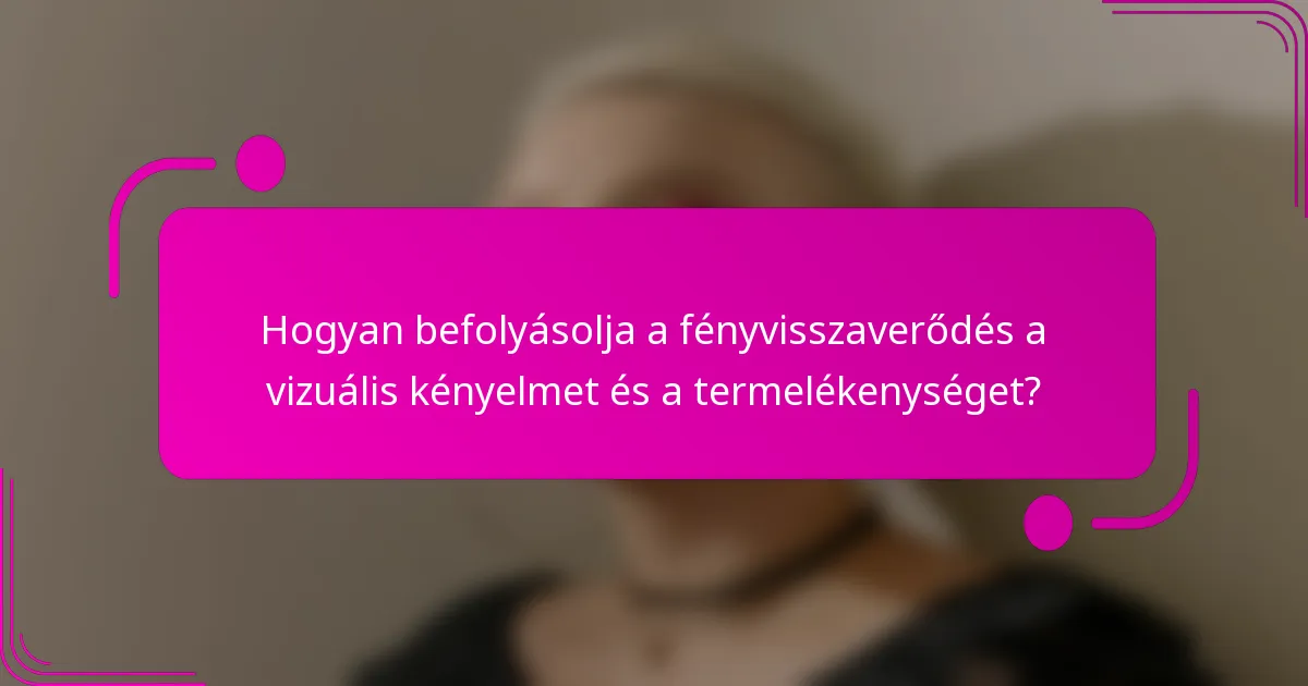 Hogyan befolyásolja a fényvisszaverődés a vizuális kényelmet és a termelékenységet?
