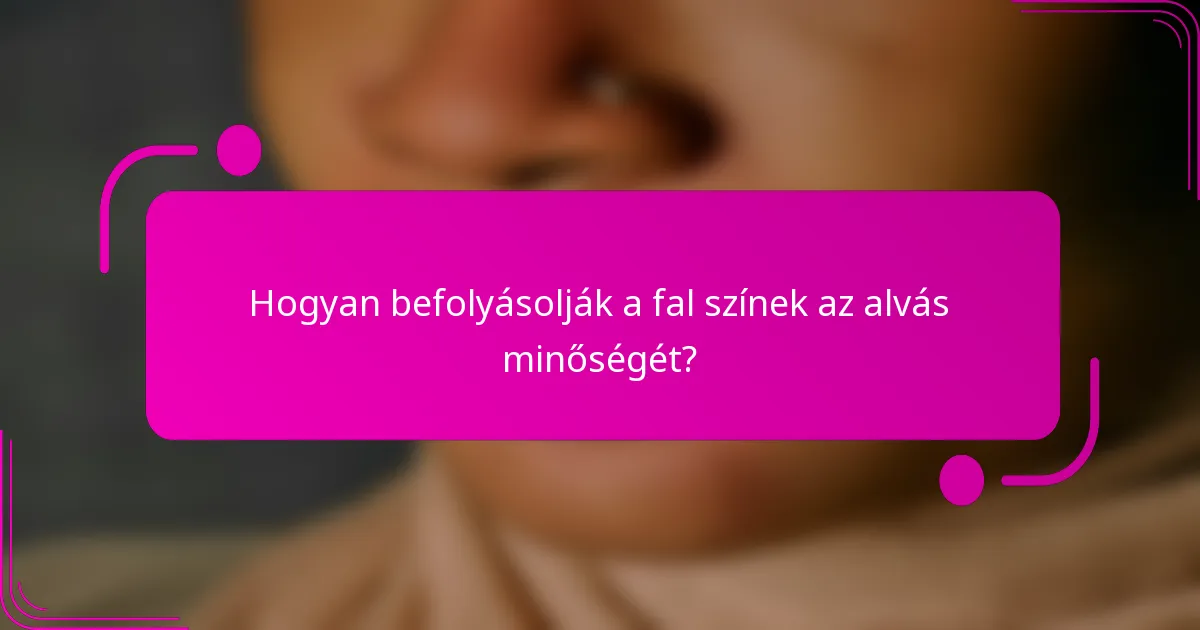 Hogyan befolyásolják a fal színek az alvás minőségét?