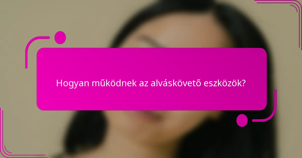 Hogyan működnek az alváskövető eszközök?