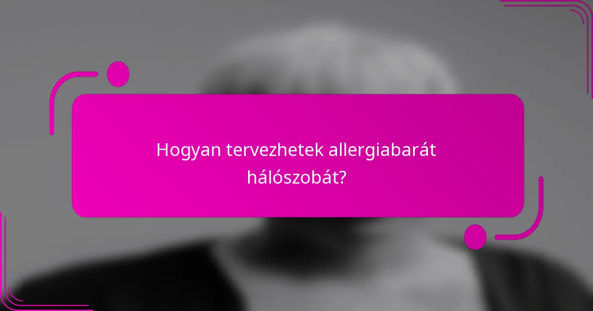 Hogyan tervezhetek allergiabarát hálószobát?