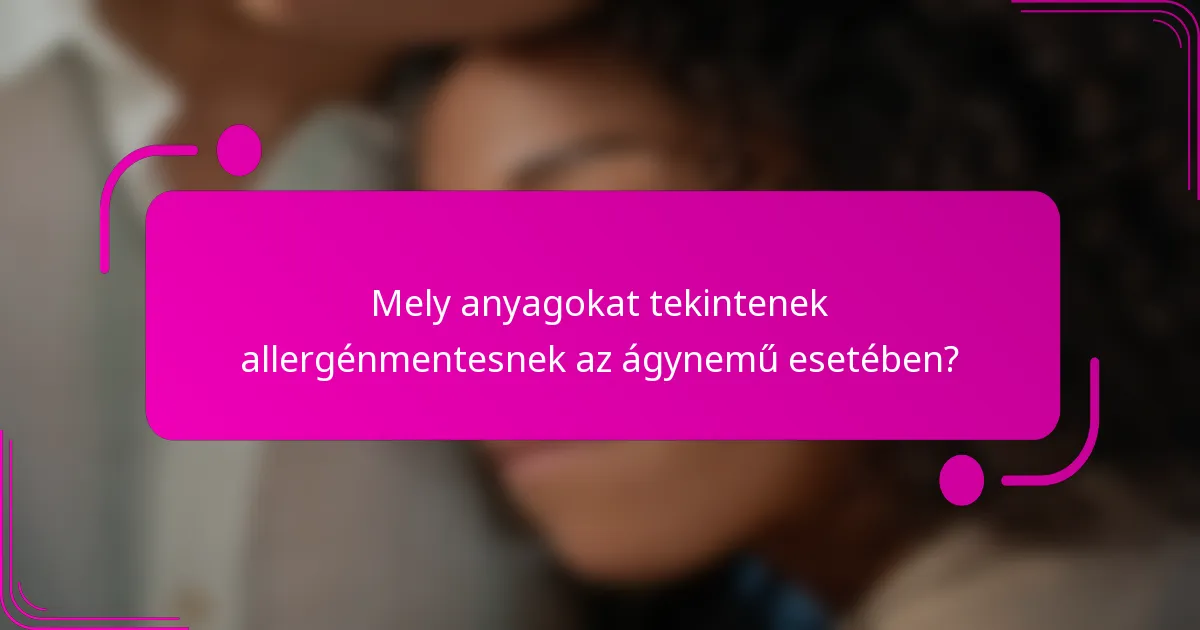 Mely anyagokat tekintenek allergénmentesnek az ágynemű esetében?