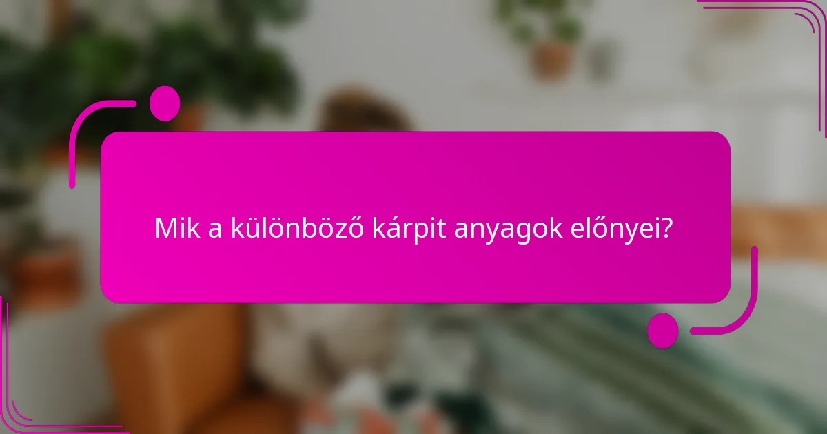 Mik a különböző kárpit anyagok előnyei?