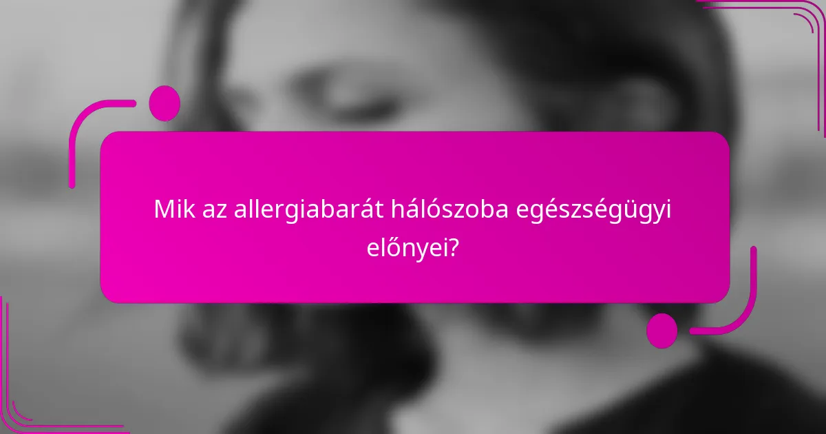 Mik az allergiabarát hálószoba egészségügyi előnyei?