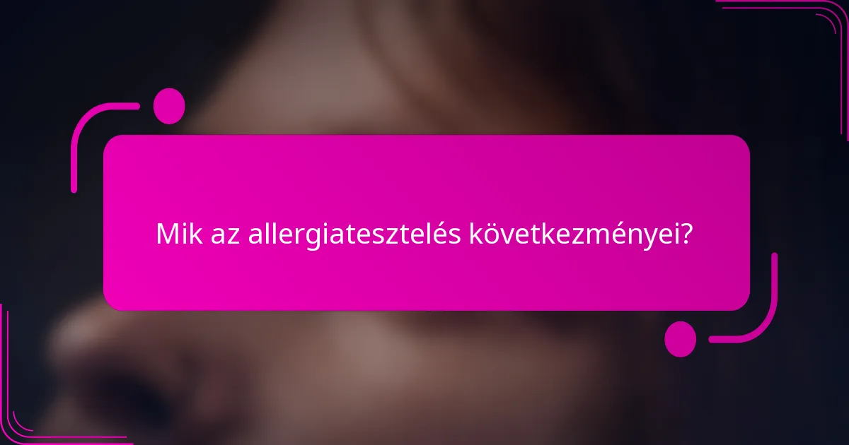 Mik az allergiatesztelés következményei?