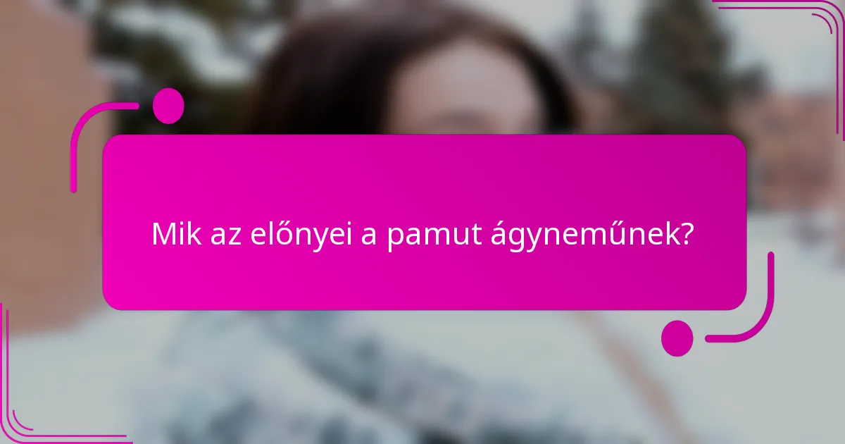 Mik az előnyei a pamut ágyneműnek?