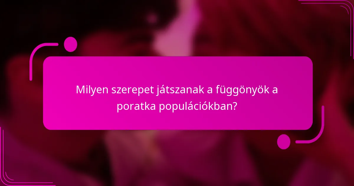 Milyen szerepet játszanak a függönyök a poratka populációkban?