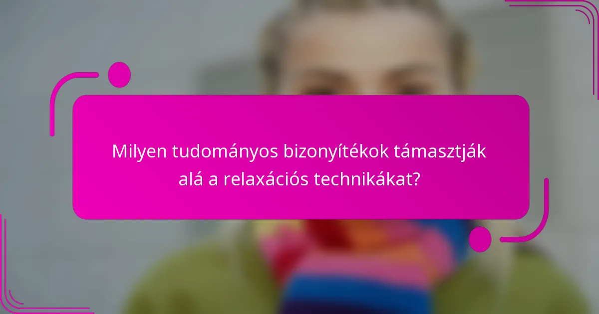 Milyen tudományos bizonyítékok támasztják alá a relaxációs technikákat?